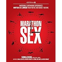 Marathon Sex: Incredible Lovemaking Experiences Hotter and Longer Than You've Ever Done It Before Marathon Sex: Incredible Lovemaking Experiences Hotter and Longer Than You've Ever Done It Before Kindle Paperback