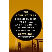 The Achilles Trap: Saddam Hussein, the C.I.A., and the Origins of America's Invasion of Iraq The Achilles Trap: Saddam Hussein, the C.I.A., and the Origins of America's Invasion of Iraq Hardcover Audible Audiobook Kindle