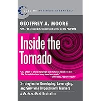 Inside the Tornado: Strategies for Developing, Leveraging, and Surviving Hypergrowth Markets (Collins Business Essentials) Inside the Tornado: Strategies for Developing, Leveraging, and Surviving Hypergrowth Markets (Collins Business Essentials) Audible Audiobook Paperback Kindle Hardcover Audio, Cassette