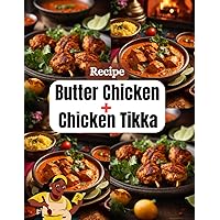 Butter Chicken and Chicken Tikka Resipe: How to Prepare Butter Chicken and Chicken Tikka at Home (Vegan Delight Substitutes) Butter Chicken and Chicken Tikka Resipe: How to Prepare Butter Chicken and Chicken Tikka at Home (Vegan Delight Substitutes) Kindle Paperback