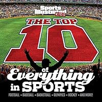 The Top 10 of Everything in Sports (Sports Illustrated Kids Top 10 Lists) The Top 10 of Everything in Sports (Sports Illustrated Kids Top 10 Lists) Hardcover