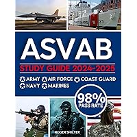 ASVAB Study Guide 2024-2025: The Complete Exam Prep with Practice Tests and Insider Tips & Tricks | Achieve a 98% Pass Rate on Your First Attempt!