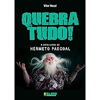 Quebra tudo! a arte livre de Hermeto Pascoal (Portuguese Edition)