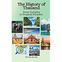 The History of Thailand: From Temples to Tropical Paradises