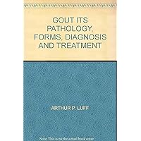 Gout: Its pathology, forms, diagnosis, and treatment