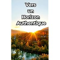 Vers un Horizon Authentique: Embrasser les Modes de Vie Alternatifs (French Edition)