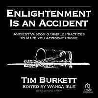 Enlightenment Is an Accident: Ancient Wisdom & Simple Practices to Make You Accident Prone Enlightenment Is an Accident: Ancient Wisdom & Simple Practices to Make You Accident Prone Audible Audiobook Paperback Kindle Audio CD