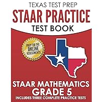 TEXAS TEST PREP STAAR Practice Test Book STAAR Mathematics Grade 5: Includes 3 Complete STAAR Math Practice Tests
