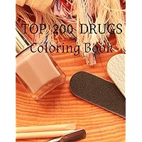 Top 200 Drugs: Coloring Book. World of pharmacy drug names. Tool to learn top 200 prescribed drugs.: For pharmacy technicians, pharmacy students, ... students or anyone. A nice gift for anyone.