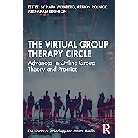 The Virtual Group Therapy Circle (The Library of Technology and Mental Health) The Virtual Group Therapy Circle (The Library of Technology and Mental Health) Paperback Kindle Hardcover