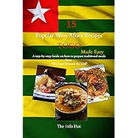 Popular West African Dishes : 15 of the best West African Dishes from Togo. Easy to make, perfect for making memories... (West African Cookbook) Popular West African Dishes : 15 of the best West African Dishes from Togo. Easy to make, perfect for making memories... (West African Cookbook) Kindle Paperback