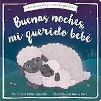 Buenas noches, mi querido bebé (Good Night, My Darling Baby) (New Books for Newborns) (Spanish Edition) Buenas noches, mi querido bebé (Good Night, My Darling Baby) (New Books for Newborns) (Spanish Edition) Board book Kindle