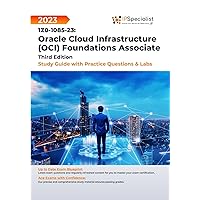 1Z0-1085-23: Oracle Cloud Infrastructure (OCI) Foundations Associate Study Guide with Practice Questions and Labs: Third Edition - 2023 1Z0-1085-23: Oracle Cloud Infrastructure (OCI) Foundations Associate Study Guide with Practice Questions and Labs: Third Edition - 2023 Kindle Hardcover Paperback