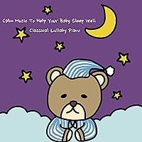Calm Music To Help Your Baby Sleep Well Calm Music To Help Your Baby Sleep Well MP3 Music