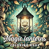 Magic Lanterns Coloring Book: Fantasy Lanterns Coloring Pages for Adults - Stress Relief and Relaxation (French Edition)