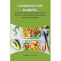Cookbook for Diabetes: Over 100 delectable dishes from Healthy and Delicious dishes for Managing Diabetes. (The Culinary Canvas Cookbooks) Cookbook for Diabetes: Over 100 delectable dishes from Healthy and Delicious dishes for Managing Diabetes. (The Culinary Canvas Cookbooks) Kindle Paperback
