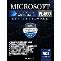 MICROSOFT POWER AUTOMATE RPA DEVELOPER | MASTER THE EXAM (PL-500): 10 PRACTICE TESTS, 500 RIGOROUS EXAM QUESTIONS, GAIN WEALTH OF INSIGHTS, EXPERT EXPLANATIONS AND ONE ULTIMATE GOAL MICROSOFT POWER AUTOMATE RPA DEVELOPER | MASTER THE EXAM (PL-500): 10 PRACTICE TESTS, 500 RIGOROUS EXAM QUESTIONS, GAIN WEALTH OF INSIGHTS, EXPERT EXPLANATIONS AND ONE ULTIMATE GOAL Paperback Kindle