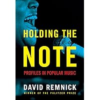 Holding the Note: Profiles in Popular Music Holding the Note: Profiles in Popular Music Hardcover Audible Audiobook Kindle Paperback