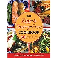 The Egg- and Dairy-Free Cookbook: 50 Delicious Recipes for the Whole Family The Egg- and Dairy-Free Cookbook: 50 Delicious Recipes for the Whole Family Hardcover