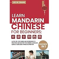 Learn Mandarin Chinese Workbook for Beginners: 2 books in 1: A Step-by-Step Textbook to Practice the Chinese Characters Quickly and Easily While ... for Learn Mandarin Chinese for Beginners)