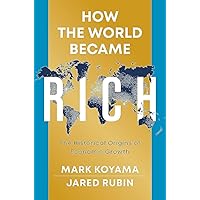 How the World Became Rich: The Historical Origins of Economic Growth How the World Became Rich: The Historical Origins of Economic Growth Paperback Audible Audiobook Kindle Hardcover Audio CD