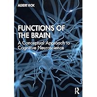 Functions of the Brain: A Conceptual Approach to Cognitive Neuroscience Functions of the Brain: A Conceptual Approach to Cognitive Neuroscience Kindle Hardcover Paperback