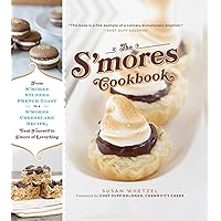 The S'mores Cookbook: From S'mores Stuffed French Toast to a S'mores Cheesecake Recipe, Treat Yourself to S'more of Everything The S'mores Cookbook: From S'mores Stuffed French Toast to a S'mores Cheesecake Recipe, Treat Yourself to S'more of Everything Kindle Hardcover