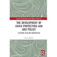 The Development of Child Protection Law and Policy: Children, Risk and Modernities (ISSN) The Development of Child Protection Law and Policy: Children, Risk and Modernities (ISSN) eTextbook Hardcover Paperback