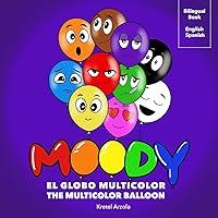 Moody, El Globo Multicolor: Libro de sentimientos y emociones | Enseña más de 10 emociones a niños pequeños | Herramienta de aprendizaje temprano | Padres y maestros (Spanish Edition)