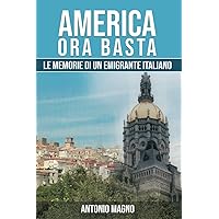 America ora basta: Le memorie di un emigrante italiano (Italian Edition)