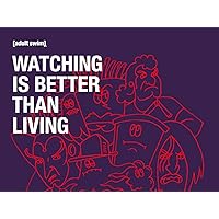 Adult Swim: Watching is Better Than Living Season 1