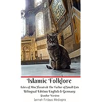 Islamic Folklore Tales of Abu Hurairah The Father of Small Cats Bilingual Edition English and Germany Standar Version Islamic Folklore Tales of Abu Hurairah The Father of Small Cats Bilingual Edition English and Germany Standar Version Hardcover Paperback