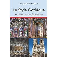 Le Style Gothique: Architecture et Esthétique (French Edition)
