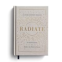 Radiate: 90 Devotions to Reflect the Heart of Jesus Radiate: 90 Devotions to Reflect the Heart of Jesus Hardcover Kindle