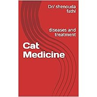 Cat Medicine: diseases and treatment Cat Medicine: diseases and treatment Kindle Paperback