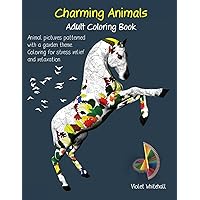 Charming Animals - Adult Coloring Book: Animal pictures patterned with a garden theme. Coloring for stress relief and relaxation.