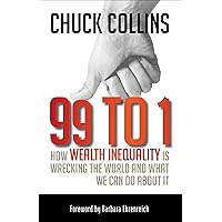 99 to 1: How Wealth Inequality Is Wrecking the World and What We Can Do about It 99 to 1: How Wealth Inequality Is Wrecking the World and What We Can Do about It Kindle Paperback