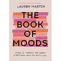 The Book of Moods: How I Turned My Worst Emotions Into My Best Life The Book of Moods: How I Turned My Worst Emotions Into My Best Life Hardcover Audible Audiobook Kindle Paperback Audio CD