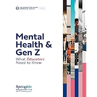 Mental Health & Gen Z: What Educators Need to Know Mental Health & Gen Z: What Educators Need to Know Paperback Kindle