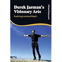 Derek Jarman’s Visionary Arts: Exploring Land and Depth Derek Jarman’s Visionary Arts: Exploring Land and Depth Kindle Hardcover