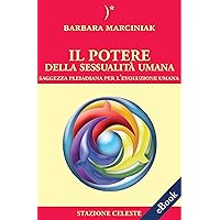 Il Potere della Sessualità Umana: Saggezza Pleiadiana per l'evoluzione Umana (Stazione Celeste eBook Vol. 1) (Italian Edition)