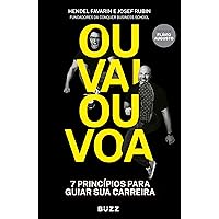 Ou Vai Ou Voa: Sete princípios para guiar sua carreira (Portuguese Edition) Ou Vai Ou Voa: Sete princípios para guiar sua carreira (Portuguese Edition) Kindle Paperback