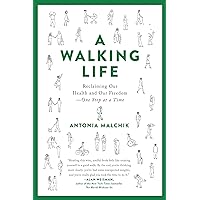 A Walking Life: Reclaiming Our Health and Our Freedom One Step at a Time A Walking Life: Reclaiming Our Health and Our Freedom One Step at a Time Paperback Kindle Audible Audiobook Hardcover Preloaded Digital Audio Player