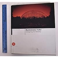 Buckminster Fuller: Designing for Mobility Buckminster Fuller: Designing for Mobility Hardcover