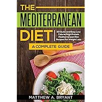 The Mediterranean Diet: A Complete Guide: Includes 50 Quick and Simple Low Calorie/High Protein Recipes For Busy Professionals and Mothers to Lose ... Mediterranean Diet Meal Plan for Beginners) The Mediterranean Diet: A Complete Guide: Includes 50 Quick and Simple Low Calorie/High Protein Recipes For Busy Professionals and Mothers to Lose ... Mediterranean Diet Meal Plan for Beginners) Paperback Kindle Audible Audiobook