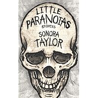 Little Paranoias: Stories Little Paranoias: Stories Paperback Kindle