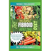 THE NATURAL FIBROID HEALING DIET THE NATURAL FIBROID HEALING DIET Paperback Kindle