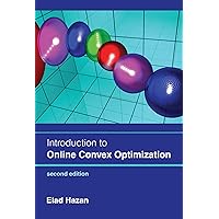 Introduction to Online Convex Optimization, second edition (Adaptive Computation and Machine Learning series) Introduction to Online Convex Optimization, second edition (Adaptive Computation and Machine Learning series) Hardcover Kindle