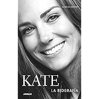 Kate, la biografía / Kate: A Biography (Spanish Edition) Kate, la biografía / Kate: A Biography (Spanish Edition) Paperback Hardcover