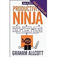 How to be a Productivity Ninja - FREE SAMPLER: Worry Less, Achieve More and Love What You Do How to be a Productivity Ninja - FREE SAMPLER: Worry Less, Achieve More and Love What You Do Kindle
